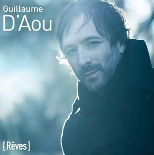 Guillaume D'Aou &#8211; [Rêves] : un album accrocheur