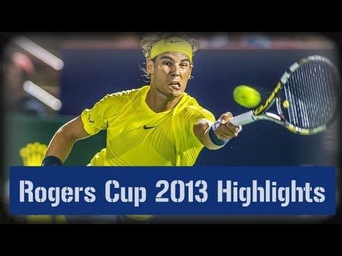 VIDÉO : Les meilleurs moments de la Coupe Rogers édition 2013
