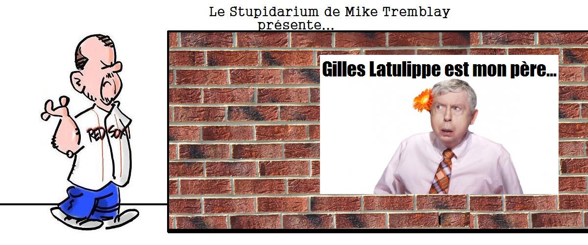 Gilles Latulippe est mon père…