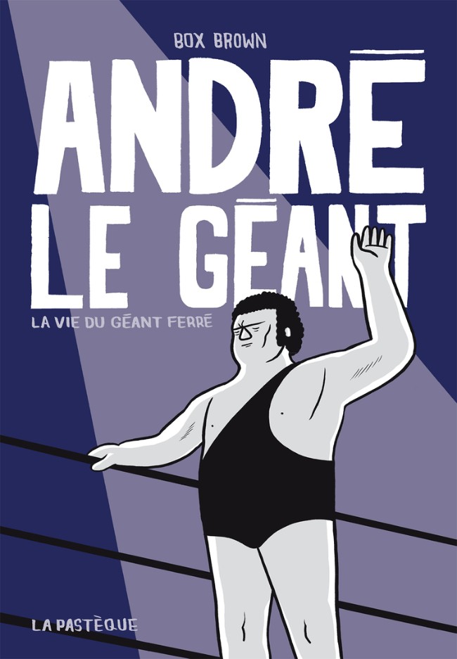 Critique BD : André le géant – La vie du géant Ferré