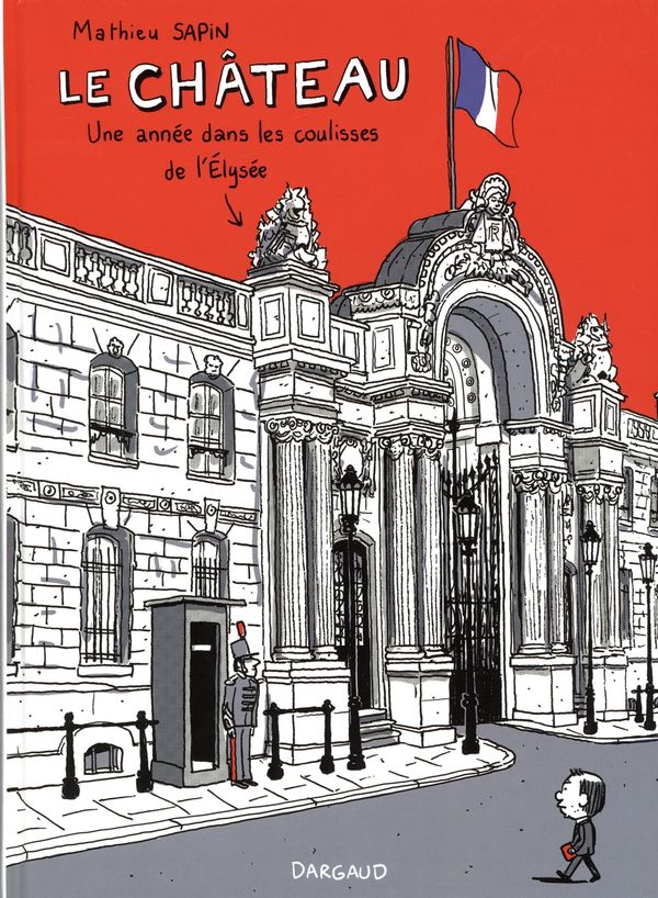 Critique BD : Le Château – Une année dans les coulisses de l'Elysée