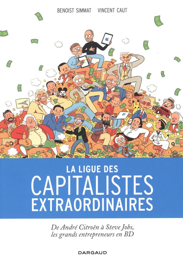 «La ligue des capitalistes extraordinaires» : les plus grands entrepreneurs de l’histoire comme vous ne les avez jamais vus!