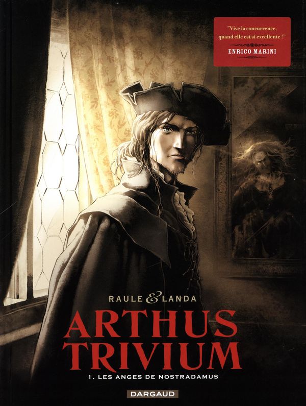 Arthus Trivium 01 : Les anges de Nostradamus : Nostradamus comme vous ne l&#039;avez encore jamais vu!