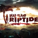 Critique du jeu « Dead Island: Riptide »: « Let the zombies hit the floor ! »