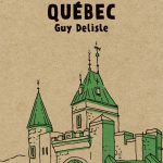« Croquis de Québec » : Redécouvrez la capitale nationale avec Guy Delisle
