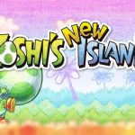 Critique de « Yoshi’s New Island » : Quand Yoshi pond des oeufs miroir