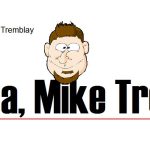 Humour : C’est ÇA, Mike Tremblay…